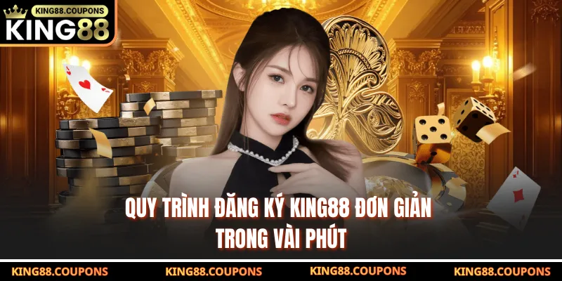 Quy trình đăng ký King88 đơn giản trong vài phút